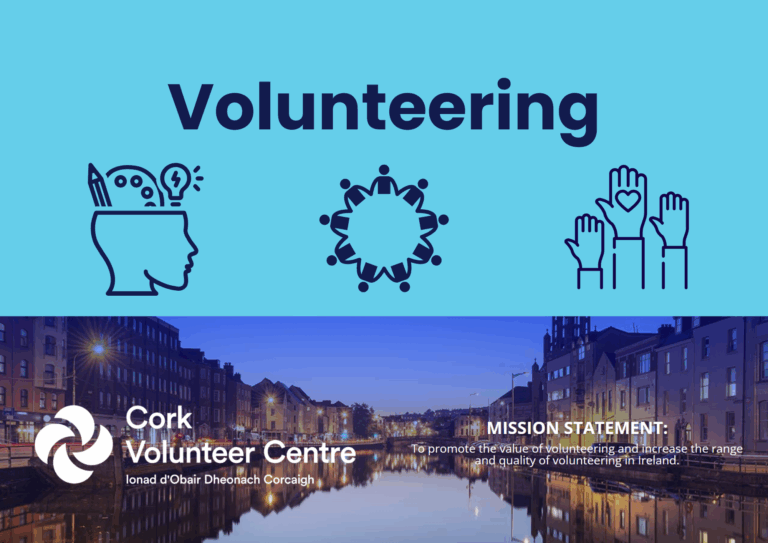 The image is split in half horizontally. The top half of the image has a bright blue background. Navy text spells 'Volunteering'. Below the text, are three navy icons. From left to right, a head which is open from above forehead, with a pencil, art palette, and lightbulb emerging from it, a group of people in a circle, and three hands raised in the air, the middle one has a heart on their palm. The bottom half of the image has the Cork Volunteer Centre logo in white, set against a photo of Cork City Centre at twilight.