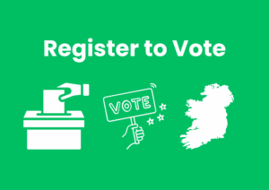 The image has a bright green background. White text spells 'Register to Vote'. Beneath the text are three white icons. From left to right, a ballot box, a placard with the word 'vote' on it, and the outline of Ireland.